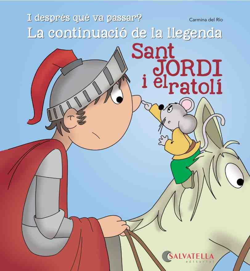 SANT JORDI I EL RATOLÍ(LA CONTINUACIÓ DE LA LLEGENDA) | 9788484129349 | DEL RIO GALVE,CARMINA | Llibreria Geli - Llibreria Online de Girona - Comprar llibres en català i castellà