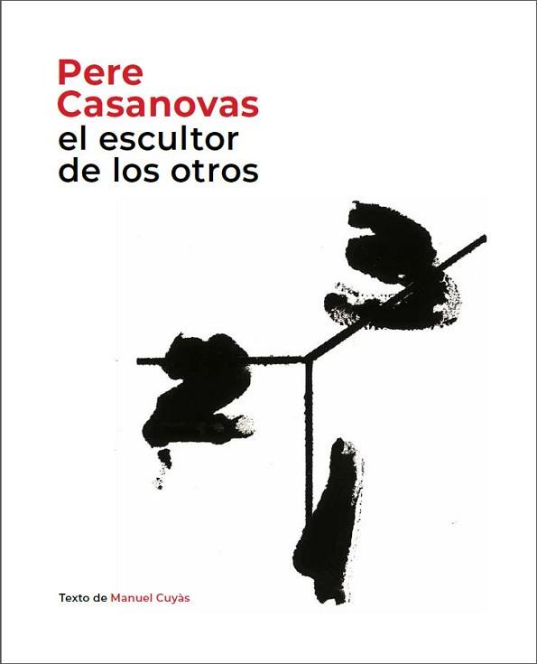 PERE CASANOVAS,EL ESCULTOR DE LOS OTROS | 9788441232693 | CUYÀS,MANUEL | Llibreria Geli - Llibreria Online de Girona - Comprar llibres en català i castellà