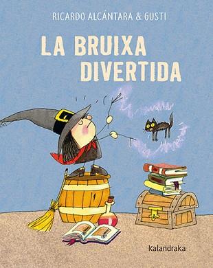LA BRUIXA DIVERTIDA | 9788418558597 | ALCÁNTARA,RICARDO | Llibreria Geli - Llibreria Online de Girona - Comprar llibres en català i castellà