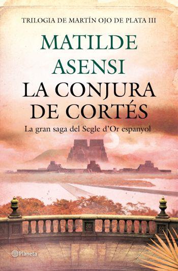 LA CONJURA DE CORTÉS (MARTÍN ULL DE PLATA-3) | 9788497082440 | ASENSI,MATILDE | Libreria Geli - Librería Online de Girona - Comprar libros en catalán y castellano