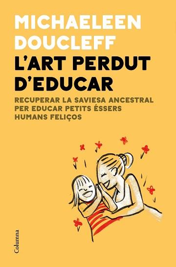 L'ART PERDUT D'EDUCAR | 9788466427982 | DOUCLEFF,MICHAELEEN | Llibreria Geli - Llibreria Online de Girona - Comprar llibres en català i castellà