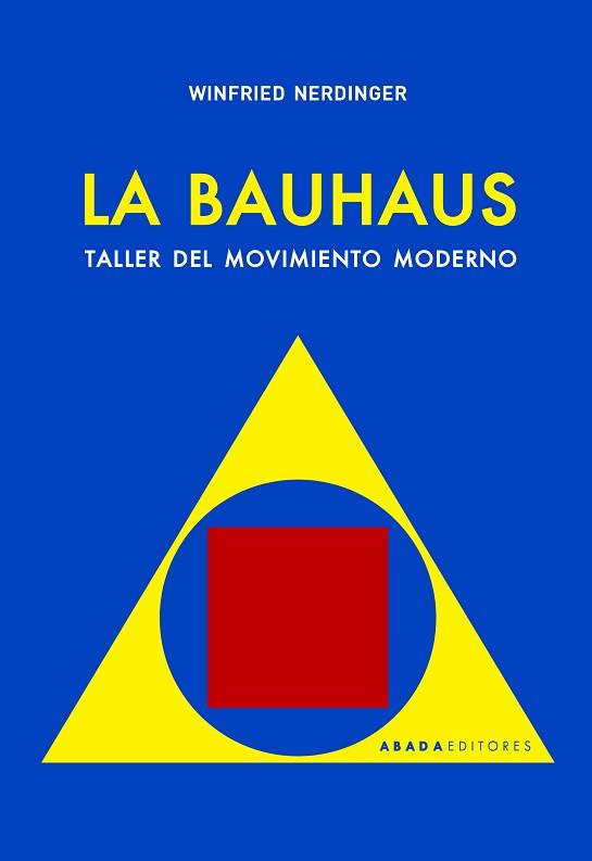 LA BAUHAUS.TALLER DEL MOVIMIENTO MODERNO | 9788417301705 | NERDINGER,WINFRIED | Libreria Geli - Librería Online de Girona - Comprar libros en catalán y castellano