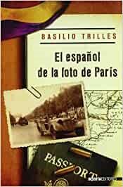 EL ESPAÑOL DE LA FOTO DE PARIS | 9788492400461 | TRILLES,BASILIO | Llibreria Geli - Llibreria Online de Girona - Comprar llibres en català i castellà