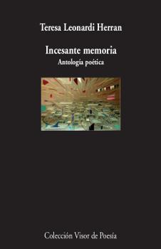INCESANTE MEMORIA.ANTOLOGÍA POÉTICA | 9788498953473 | LEONARDI HERRAN,TERESA | Llibreria Geli - Llibreria Online de Girona - Comprar llibres en català i castellà