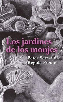 LOS JARDINES DE LOS MONJES | 9788494796609 | SEEWALD,PETER/FREULER,REGULA | Llibreria Geli - Llibreria Online de Girona - Comprar llibres en català i castellà