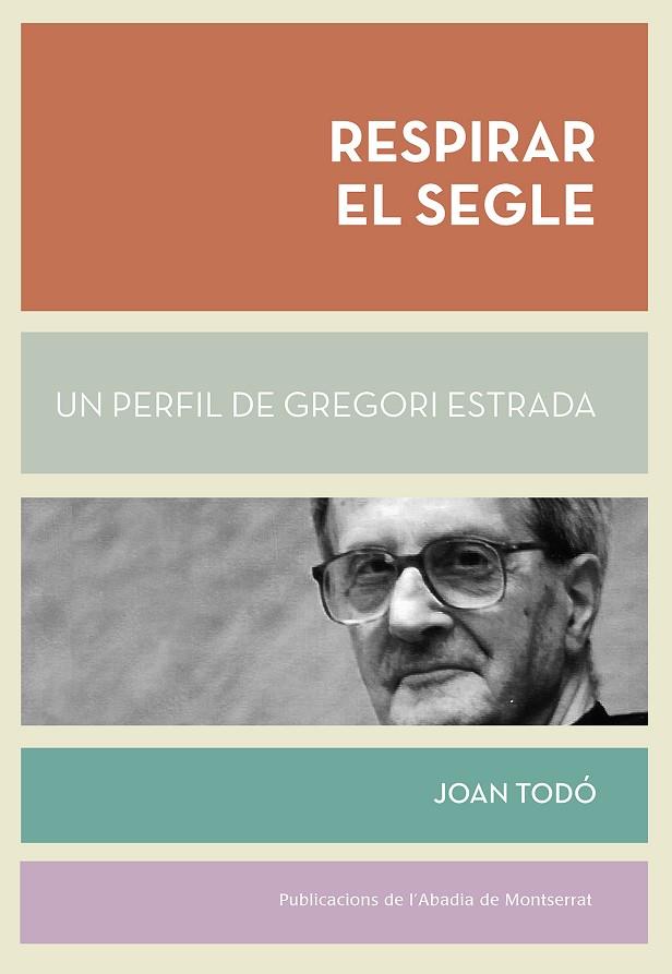RESPIRAR EL SEGLE.UN PERFIL DE GREGORI ESTRADA | 9788498838770 | TODÓ,JOAN | Llibreria Geli - Llibreria Online de Girona - Comprar llibres en català i castellà