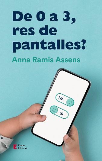 DE 0 A 3,RES DE PANTALLES? | 9788497666961 | RAMIS ASSENS, ANNA | Llibreria Geli - Llibreria Online de Girona - Comprar llibres en català i castellà