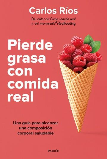 PIERDE GRASA CON COMIDA REAL | 9788449339189 | RÍOS,CARLOS | Llibreria Geli - Llibreria Online de Girona - Comprar llibres en català i castellà
