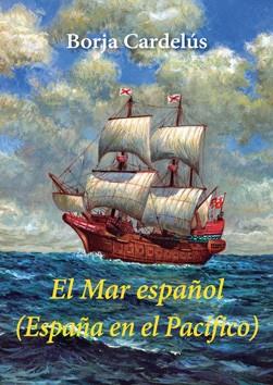 EL MAR ESPAÑOL (ESPAÑA EN EL PACÍFICO) | 9788496813885 | CARDELÚS,BORJA | Llibreria Geli - Llibreria Online de Girona - Comprar llibres en català i castellà