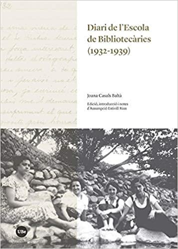DIARI DE L'ESCOLA DE BIBLIOTECÀRIES(1932-1939) | 9788491682912 | CASALS BALTÀ, JOANA | Llibreria Geli - Llibreria Online de Girona - Comprar llibres en català i castellà