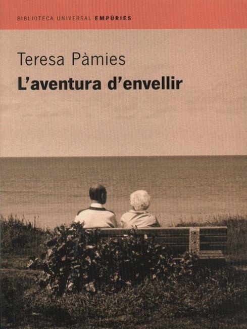 L'AVENTURA D'ENVELLIR | 9788475969701 | PAMIES,TERESA | Llibreria Geli - Llibreria Online de Girona - Comprar llibres en català i castellà