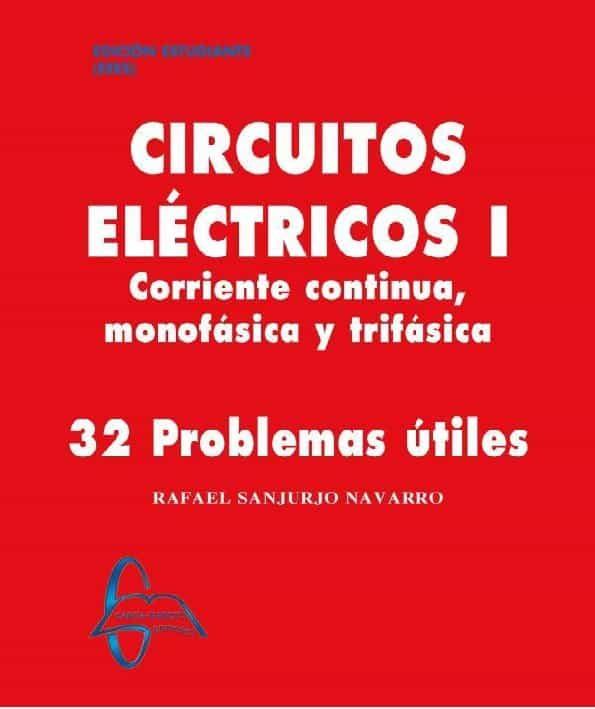 CIRCUITOS ELÉCTRICOS-1.CORRIENTE CONTINUA,MONOFÁSICA Y TRIFÁSICA(32 PROBLEMAS ÚTILES) | 9788417969349 | SANJURJO NAVARRO,RAFAEL | Llibreria Geli - Llibreria Online de Girona - Comprar llibres en català i castellà