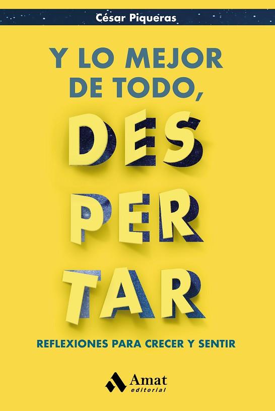 Y LO MEJOR DE TODO,DESPERTAR.REFLEXIONES PARA CRECER Y SENTIR | 9788497357920 | PIQUERAS,CESAR | Llibreria Geli - Llibreria Online de Girona - Comprar llibres en català i castellà