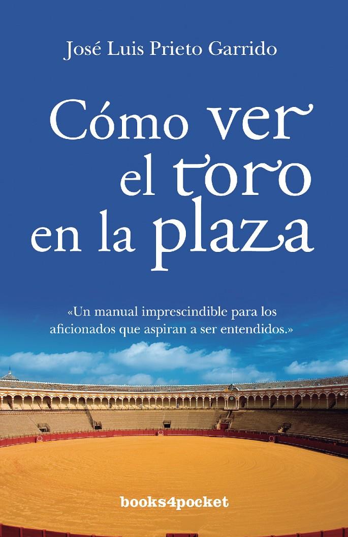 COMO VER EL TORO EN LA PLAZA | 9788415139416 | PRIETO GARRIDO,JOSE LUIS | Llibreria Geli - Llibreria Online de Girona - Comprar llibres en català i castellà