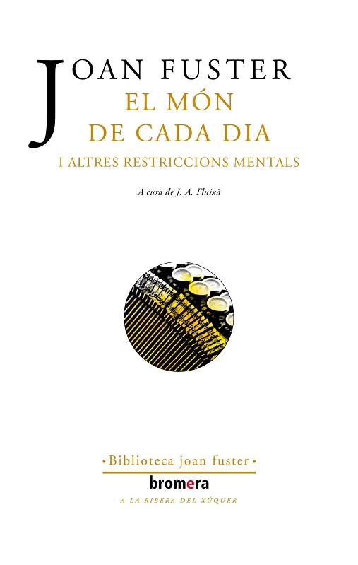 EL MÓN DE CADA DIA I ALTRES RESTRICCIONS MENTALS | 9788413582825 | FUSTER,JOAN | Llibreria Geli - Llibreria Online de Girona - Comprar llibres en català i castellà