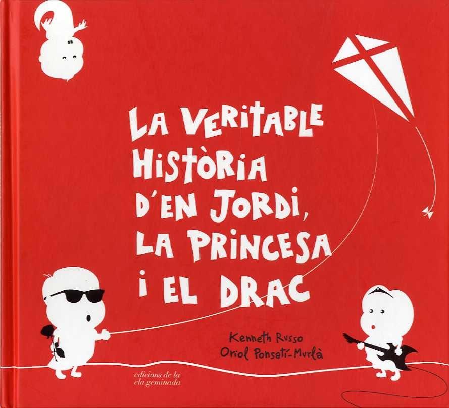 LA VERITABLE HISTÒRIA D'EN JORDI,LA PRINCESA I EL DRAC | 9788494595387 | RUSSO,KENNETH/PONSATÍ-MURLÀ,ORIOL | Llibreria Geli - Llibreria Online de Girona - Comprar llibres en català i castellà