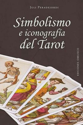 SIMBOLISMO E ICONOGRAFÍA DEL TAROT | 9788411720649 | JULI PERADEJORDI | Llibreria Geli - Llibreria Online de Girona - Comprar llibres en català i castellà