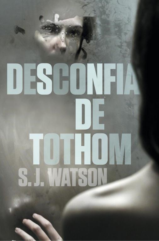 DESCONFIA DE TOTHOM | 9788401387791 | WATSON,S.J. | Llibreria Geli - Llibreria Online de Girona - Comprar llibres en català i castellà