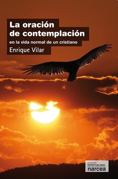 LA ORACIÓN DE CONTEMPLACIÓN EN LA VIDA NORMAL DE UN CRISTIANO | 9788427718241 | VILAR GIL,ENRIQUE | Llibreria Geli - Llibreria Online de Girona - Comprar llibres en català i castellà
