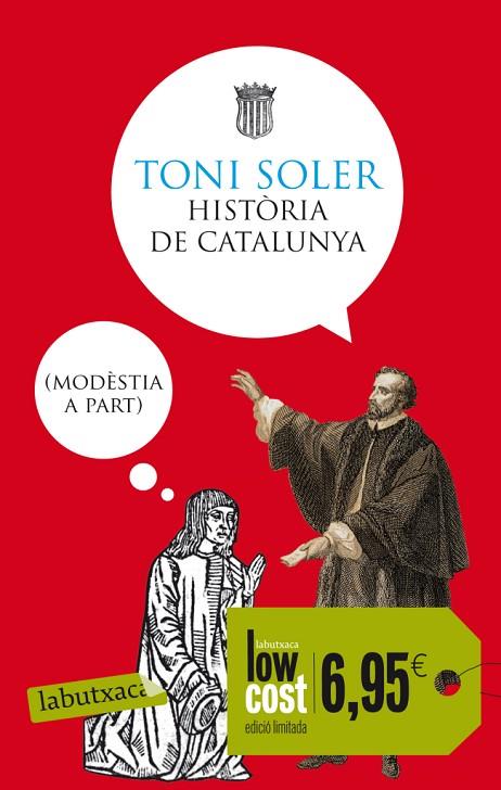 HISTÒRIA DE CATALUNYA(MODÈSTIA A PART) | 9788499306193 | SOLER,TONI | Llibreria Geli - Llibreria Online de Girona - Comprar llibres en català i castellà