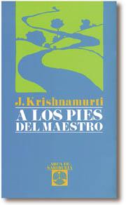 A LOS PIES DEL MAESTRO | 9788476406670 | KRISHNAMURTI,JIDDU/BESANT,ANNIE | Llibreria Geli - Llibreria Online de Girona - Comprar llibres en català i castellà