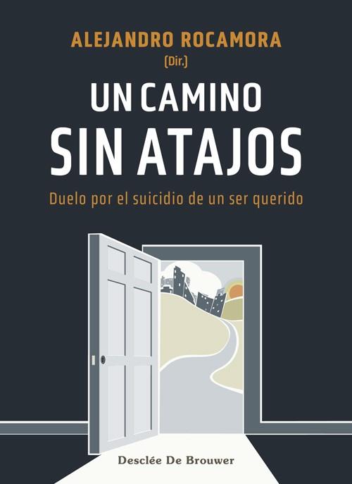 UN CAMINO SIN ATAJOS.DUELO POR EL SUICIDIO DE UN SER QUERIDO | 9788433031679 | ROCAMORA,ALEJANDRO(DIR.) | Llibreria Geli - Llibreria Online de Girona - Comprar llibres en català i castellà
