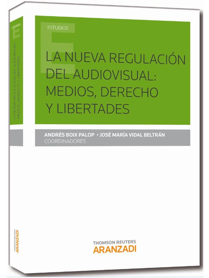 LA NUEVA REGULACIÓN DEL AUDIOVISUAL.MEDIOS,DERECHOS Y  LIBERTADES | 9788490597842 | BOIX PALOP, ANDRÉS/VIDAL BELTRÁN, JOSE MARÍA | Llibreria Geli - Llibreria Online de Girona - Comprar llibres en català i castellà