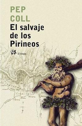 EL SALVAJE DE LOS PIRINEOS | 9788476697283 | COLL,PEP | Llibreria Geli - Llibreria Online de Girona - Comprar llibres en català i castellà