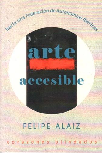 ARTE ACCESIBLE | 9788458585888 | ALAIZ,FELIPE | Llibreria Geli - Llibreria Online de Girona - Comprar llibres en català i castellà