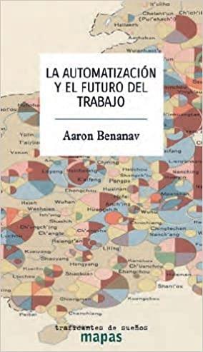 LA AUTOMATIZACION Y EL FUTURO DEL TRABAJO | 9788412339864 | BENANAV,AARON | Llibreria Geli - Llibreria Online de Girona - Comprar llibres en català i castellà