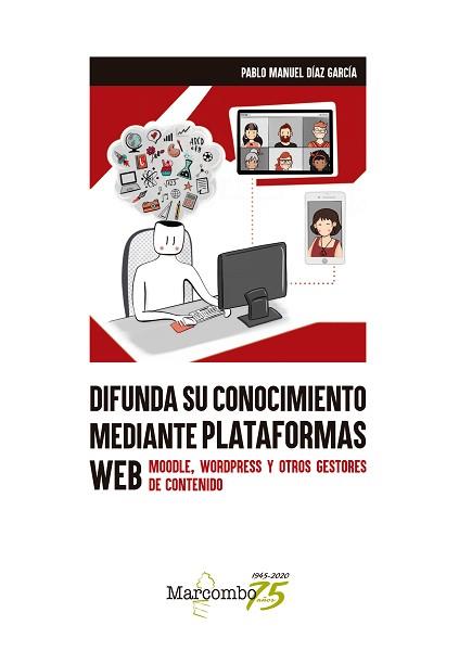 DIFUNDA SU CONOCIMIENTO MEDIANTE PLATAFORMAS WEB | 9788426732316 | DÍAZ GARCÍA,PABLO MANUEL | Llibreria Geli - Llibreria Online de Girona - Comprar llibres en català i castellà