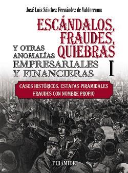ESCÁNDALOS,FRAUDES,QUIEBRAS Y OTRAS ANOMALÍAS EMPRESARIALES Y FINANCIERAS-1 | 9788436847581 | SÁNCHEZ FERNÁNDEZ DE VALDERRAMA,JOSÉ LUIS | Llibreria Geli - Llibreria Online de Girona - Comprar llibres en català i castellà