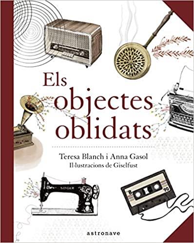 ELS OBJECTES OBLIDATS  | 9788467940909 | BLANCH,TERESA I GASOL,ANNA  | Llibreria Geli - Llibreria Online de Girona - Comprar llibres en català i castellà