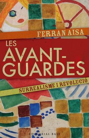 LES AVANT-GUARDES.SURREALISME I REVOLUCIO | 9788485031924 | AISA,FERRAN | Llibreria Geli - Llibreria Online de Girona - Comprar llibres en català i castellà