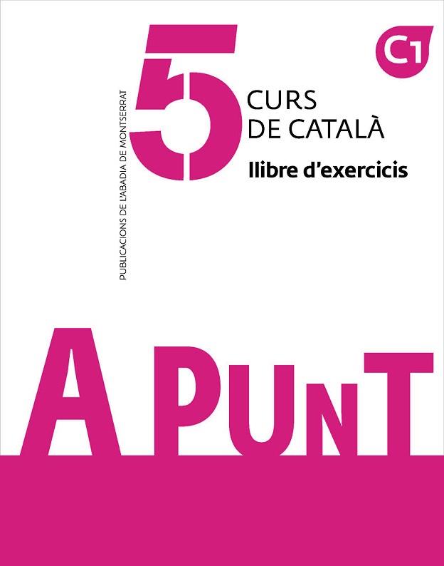 A PUNT-5(CURS DE CATALÀ. LLIBRE D'EXERCICIS) | 9788491912279 | VILAGRASA GRANDIA,ALBERT | Llibreria Geli - Llibreria Online de Girona - Comprar llibres en català i castellà
