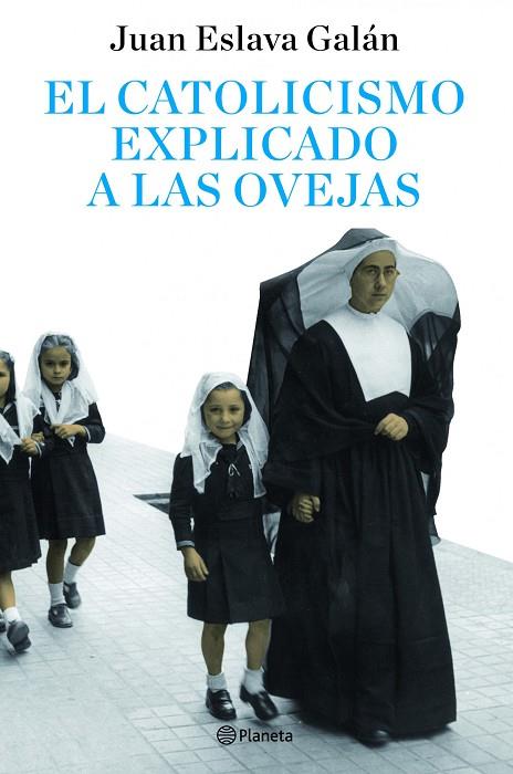 EL CATOLICISMO EXPLICADO A LAS OVEJAS | 9788408082095 | ESLAVA GALAN,JUAN | Llibreria Geli - Llibreria Online de Girona - Comprar llibres en català i castellà