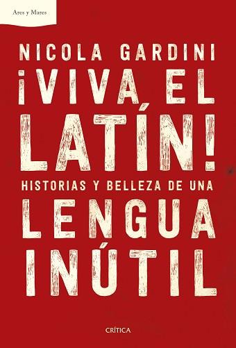 VIVA EL LATÍN!(HISTORIAS Y BELLEZA DE UNA LENGUA INÚTIL) | 9788491993216 | GARDINI,NICOLA | Llibreria Geli - Llibreria Online de Girona - Comprar llibres en català i castellà