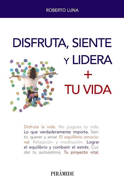 DISFRUTA,SIENTE Y LIDERA+TU VIDA | 9788436842166 | LUNA AROCAS,ROBERTO | Llibreria Geli - Llibreria Online de Girona - Comprar llibres en català i castellà
