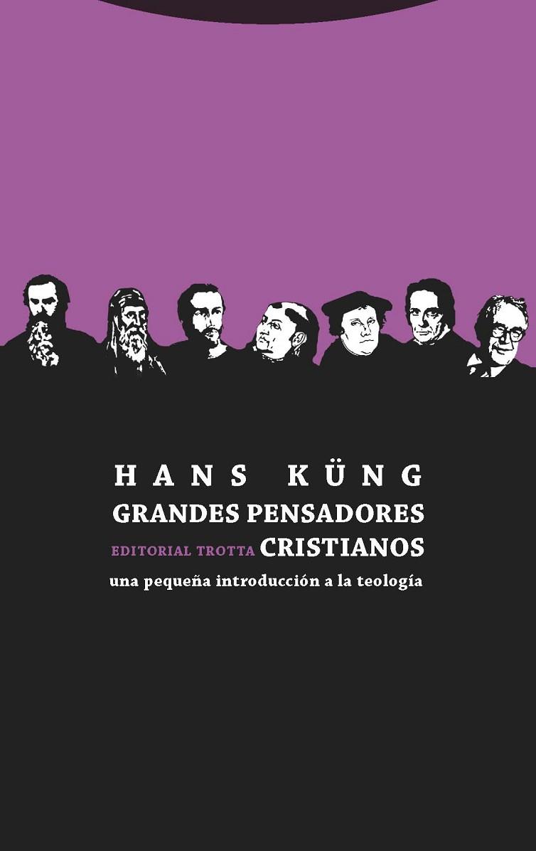 GRANDES PENSADORES CRISTIANOS.UNA PEQUEÑA INTRODUCCIÓN A LA TEOLOGÍA | 9788498795745 | KÜNG,HANS | Llibreria Geli - Llibreria Online de Girona - Comprar llibres en català i castellà