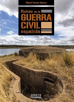 RUTAS DE LA GUERRA CIVIL ESPAÑOLA | 9788491584391 | CUESTA AGUIRRE,MIGUEL | Llibreria Geli - Llibreria Online de Girona - Comprar llibres en català i castellà