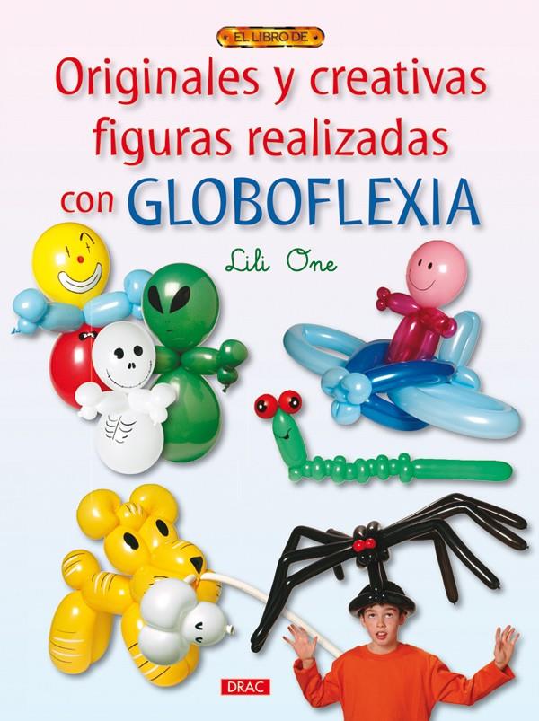 ORIGINALES Y CREATIVAS FIGURAS REALIZADAS CON GLOBOFLEXIA | 9788498741056 | ONE,LILI | Llibreria Geli - Llibreria Online de Girona - Comprar llibres en català i castellà