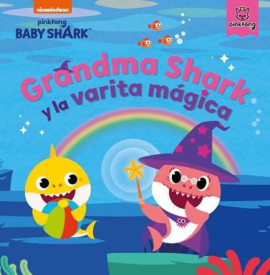 GRANDMA SHARK Y LA VARITA MÁGICA(BABY SHARK) | 9788448857004 | Llibreria Geli - Llibreria Online de Girona - Comprar llibres en català i castellà
