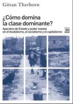CÓMO DOMINA LA CLASE DOMINANTE?APARATOS DE ESTADO Y PODER ESTATAL EN EL FEUDALISMO, EL SOCIALISMO Y EL CAPITALI | 9788432318092 | THERBORN,GÖRAN | Llibreria Geli - Llibreria Online de Girona - Comprar llibres en català i castellà