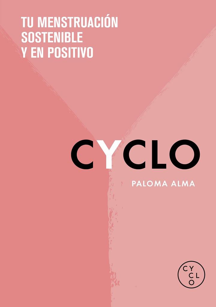 CYCLO.TU MENSTRUACIÓN SOSTENIBLE Y EN POSITIVO | 9788418038617 | ALMA (CYCLO),PALOMA | Llibreria Geli - Llibreria Online de Girona - Comprar llibres en català i castellà