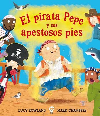 EL PIRATA PEPE Y SUS APESTOSOS PIES | 9788491451280 | ROWLAND,LUCY | Llibreria Geli - Llibreria Online de Girona - Comprar llibres en català i castellà
