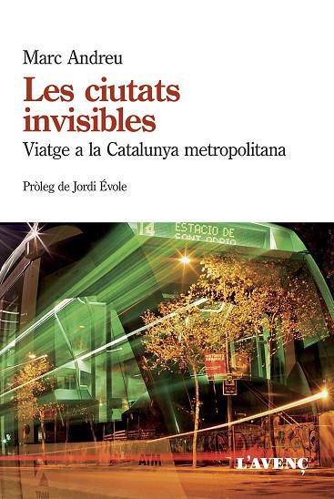 LES CIUTATS INVISIBLES.VIATGE A LA CATALUNYA METROPOLITANA | 9788488839985 | ANDREU,MARC | Llibreria Geli - Llibreria Online de Girona - Comprar llibres en català i castellà
