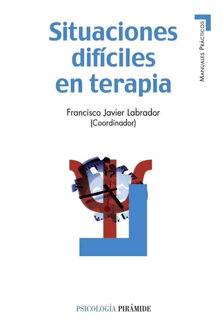 SITUACIONES DIFICILES EN TERAPIA | 9788436825299 | LABRADOR,FRANCISCO JAVIER (COORD) | Llibreria Geli - Llibreria Online de Girona - Comprar llibres en català i castellà