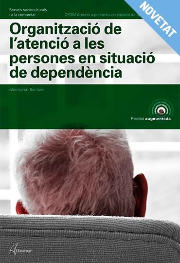 ORGANITZACIÓ DE L'ATENCIÓ A LES PERSONES EN SITUACIÓ DE DEPENDÈNCIA(EDICIÓ 2018) | 9788417144579 | SORRIBAS,M. | Llibreria Geli - Llibreria Online de Girona - Comprar llibres en català i castellà