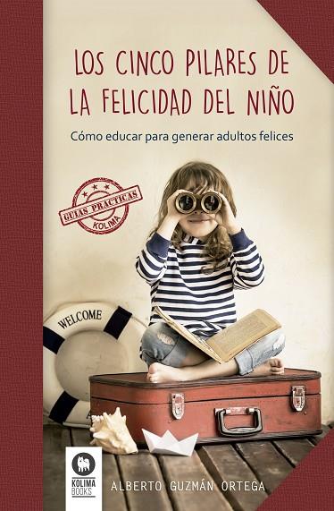 LOS CINCO PILARES DE LA FELICIDAD DEL NIÑO | 9788416364893 | GUZMÁN ORTEGA,ALBERTO | Llibreria Geli - Llibreria Online de Girona - Comprar llibres en català i castellà