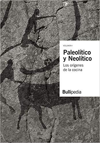 PALEOLÍTICO Y NEOLÍTICO-1.LOS ORÍGENES DE LA COCINA(BULLIPEDIA) | 9788409126323 | Llibreria Geli - Llibreria Online de Girona - Comprar llibres en català i castellà